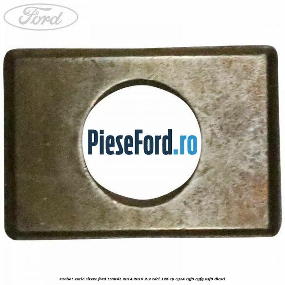 Crabot cutie viteze Ford Transit 2014-2018 2.2 TDCi 125 cp CY14, CYF5, CYFG, USF6 diesel