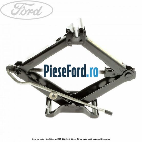 Cric cu levier Ford Fiesta 2017-2023 1.1 Ti-VCT 70 cp Cric cu levier Ford Fiesta 2017-2023 1.1 Ti-VCT 70 cp XPJA, XPJB, XPJC, XPJD benzina