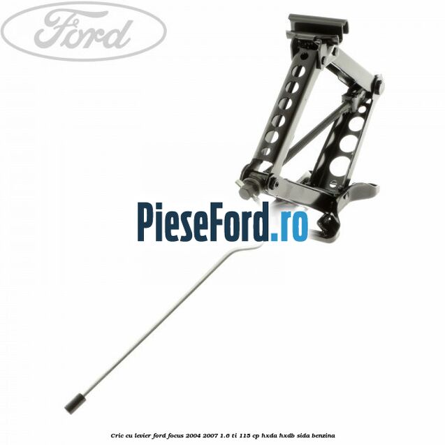 Cric cu levier Ford Focus 2004-2007 1.6 Ti 115 cp Cric cu levier Ford Focus 2004-2007 1.6 Ti 115 cp HXDA, HXDB, SIDA benzina