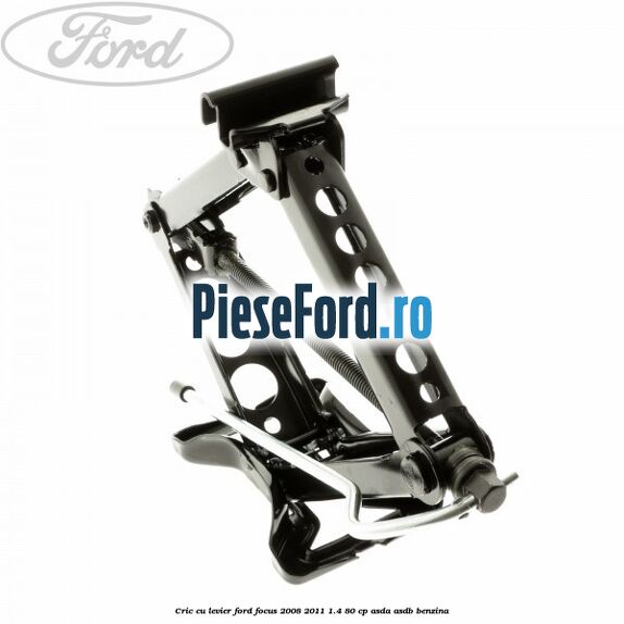 Cric cu levier Ford Focus 2008-2011 1.4 80 cp ASDA, ASDB benzina