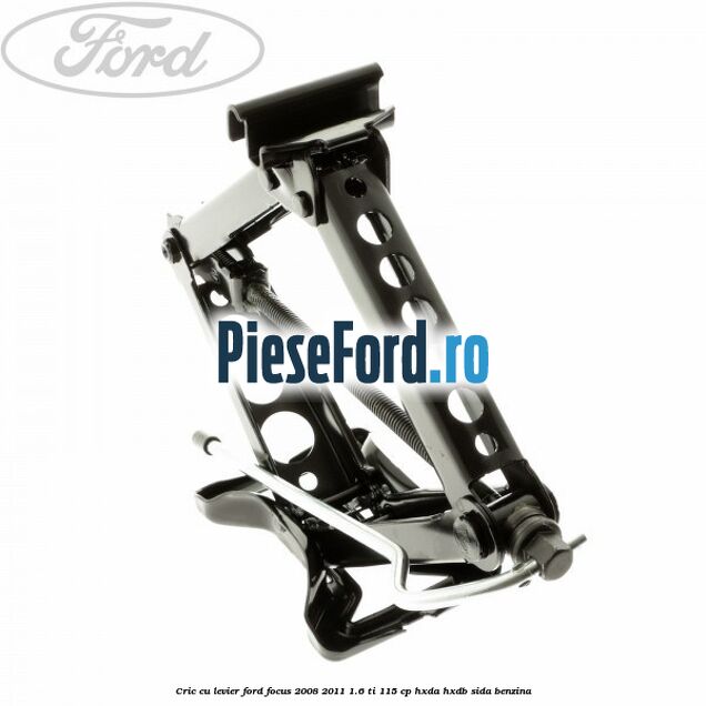 Cric cu levier Ford Focus 2008-2011 1.6 Ti 115 cp HXDA, HXDB, SIDA benzina
