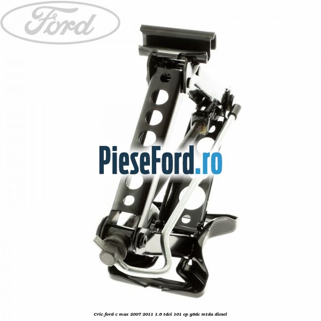 Cric Ford C-Max 2007-2011 1.6 TDCi 101 cp Cric Ford C-Max 2007-2011 1.6 TDCi 101 cp G8DC, MTDA diesel