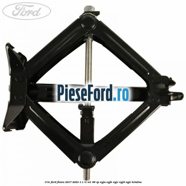 Cric Ford Fiesta 2017-2023 1.1 Ti-VCT 86 cp XYJA, XYJB, XYJC, XYJD, XYJE benzina