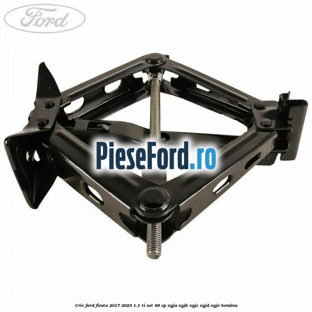 Cric Ford Fiesta 2017-2023 1.1 Ti-VCT 86 cp XYJA, XYJB, XYJC, XYJD, XYJE benzina