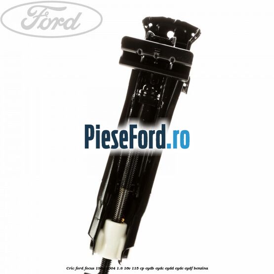 Cric Ford Focus 1998-2004 1.8 16V 115 cp EYDB, EYDC, EYDD, EYDE, EYDF benzina