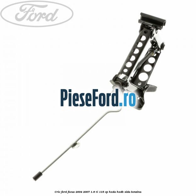 Cric Ford Focus 2004-2007 1.6 Ti 115 cp HXDA, HXDB, SIDA benzina