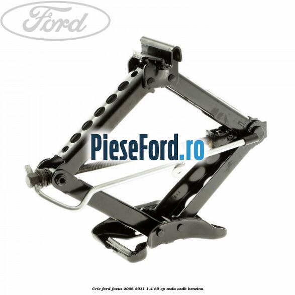 Cric Ford Focus 2008-2011 1.4 80 cp ASDA, ASDB benzina