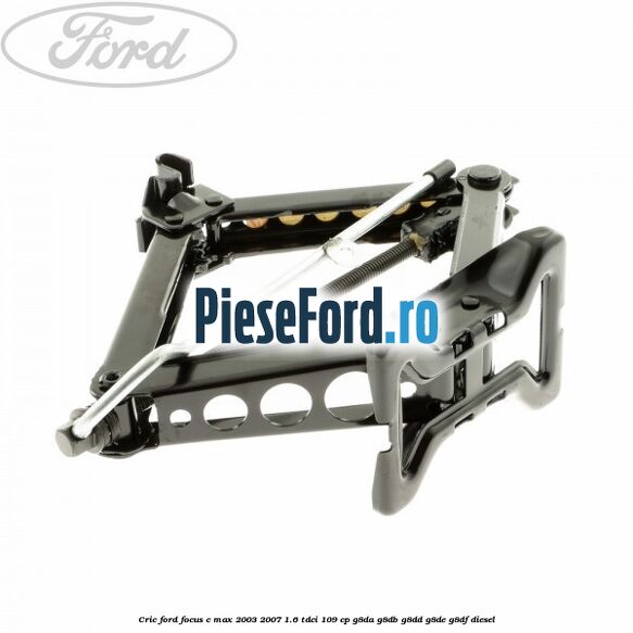 Cric Ford Focus C-Max 2003-2007 1.6 TDCi 109 cp G8DA, G8DB, G8DD, G8DE, G8DF diesel