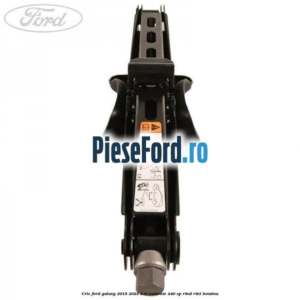 Cric Ford Galaxy 2015-2023 2.0 EcoBoost 240 cp R9CD, R9CI benzina
