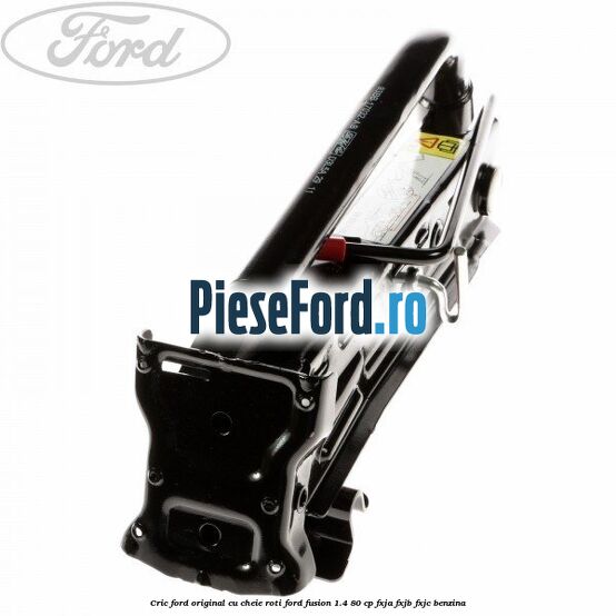 Cric Ford original cu cheie roti Ford Fusion 1.4 80 cp Cric Ford original cu cheie roti Ford Fusion 1.4 80 cp FXJA, FXJB, FXJC benzina