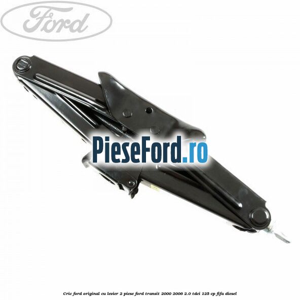 Cric Ford original, cu levier 2 piese Ford Transit 2000-2006 2.0 TDCi 125 cp Cric Ford original, cu levier 2 piese Ford Transit 2000-2006 2.0 TDCi 125 cp FIFA diesel