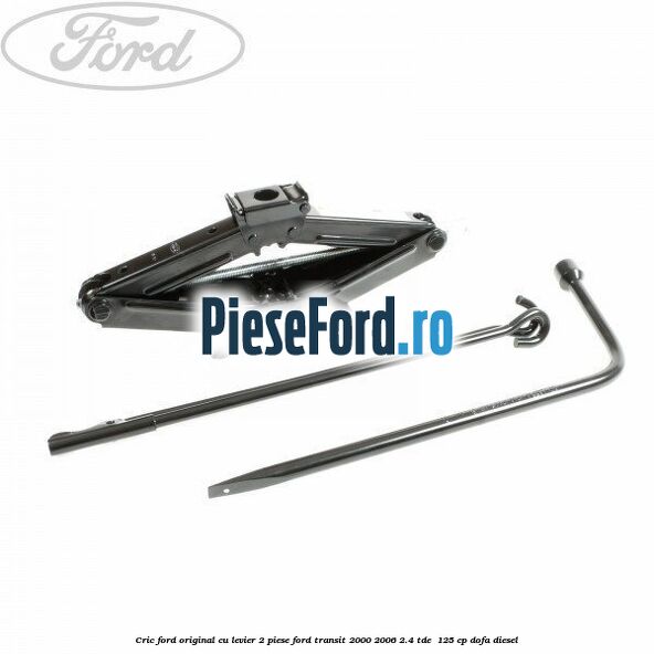 Cric Ford original, cu levier 2 piese Ford Transit 2000-2006 2.4 TDE  125 cp DOFA diesel