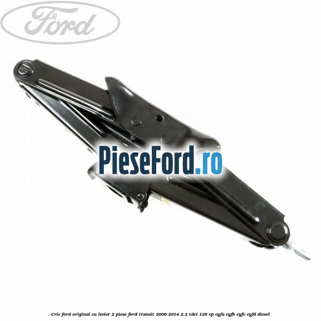 Cric Ford original, cu levier 2 piese Ford Transit 2006-2014 2.2 TDCi 125 cp CYFA, CYFB, CYFC, CYFD diesel