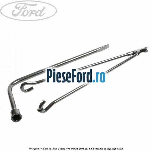 Cric Ford original, cu levier 2 piese Ford Transit 2006-2014 3.2 TDCi 200 cp SAFA, SAFB diesel