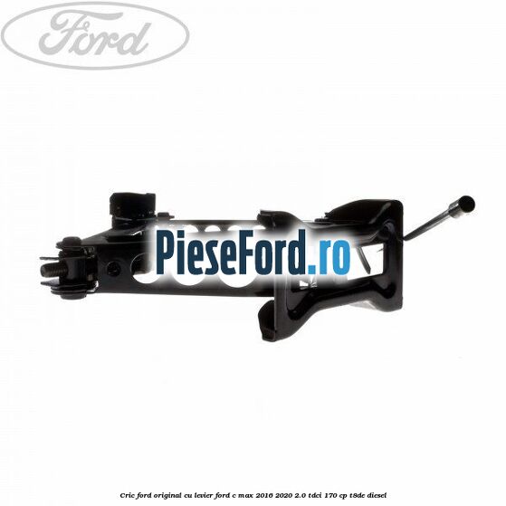 Cric Ford Original cu levier Ford C-Max 2016-2020 2.0 TDCi 170 cp Cric Ford Original cu levier Ford C-Max 2016-2020 2.0 TDCi 170 cp T8DE diesel