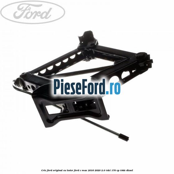 Cric Ford Original cu levier Ford C-Max 2016-2020 2.0 TDCi 170 cp Cric Ford Original cu levier Ford C-Max 2016-2020 2.0 TDCi 170 cp T8DE diesel