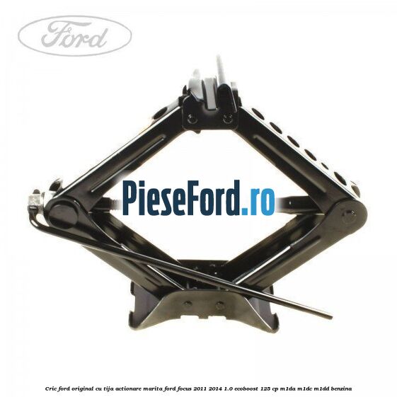 Cric Ford original cu tija actionare marita Ford Focus 2011-2014 1.0 EcoBoost 125 cp M1DA, M1DC, M1DD benzina