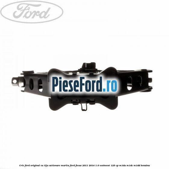 Cric Ford original cu tija actionare marita Ford Focus 2011-2014 1.0 EcoBoost 125 cp M1DA, M1DC, M1DD benzina