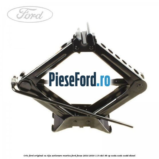 Cric Ford original cu tija actionare marita Ford Focus 2014-2018 1.5 TDCi 95 cp XXDA, XXDC, XXDD diesel