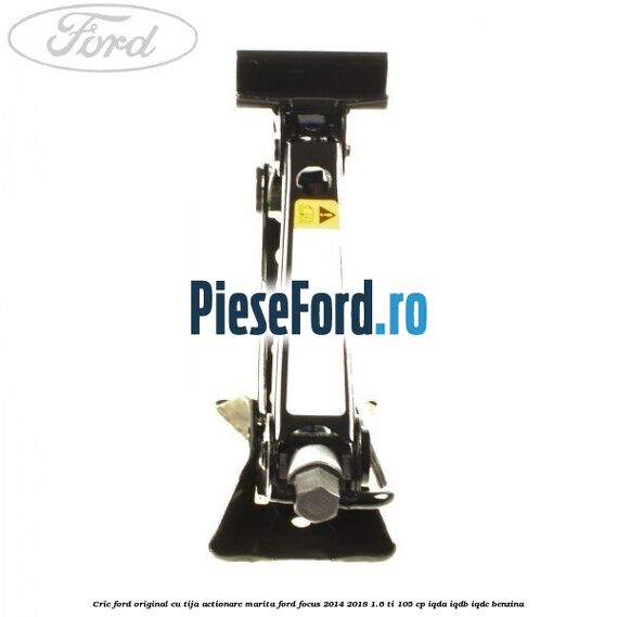 Cric Ford original cu tija actionare marita Ford Focus 2014-2018 1.6 Ti 105 cp Cric Ford original cu tija actionare marita Ford Focus 2014-2018 1.6 Ti 105 cp IQDA, IQDB, IQDC benzina