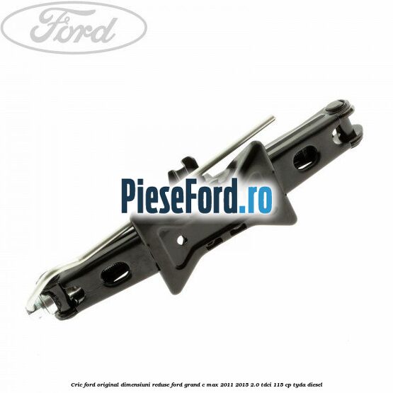 Cric Ford original dimensiuni reduse Ford Grand C-Max 2011-2015 2.0 TDCi 115 cp TYDA diesel