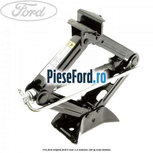 Cric Ford Original Ford B-Max 1.0 EcoBoost 120 cp M1JA benzina