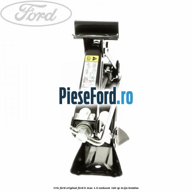Cric Ford Original Ford B-Max 1.0 EcoBoost 120 cp M1JA benzina