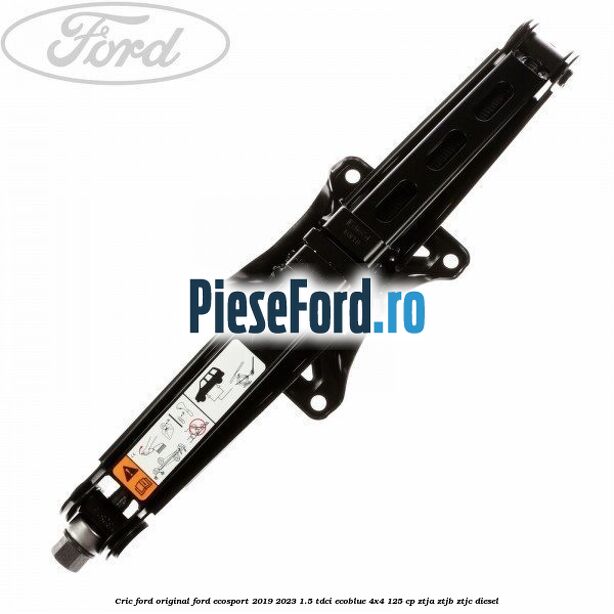 Cric Ford Original Ford EcoSport 2019-2023 1.5 TDCi EcoBlue 4x4 125 cp ZTJA, ZTJB, ZTJC diesel
