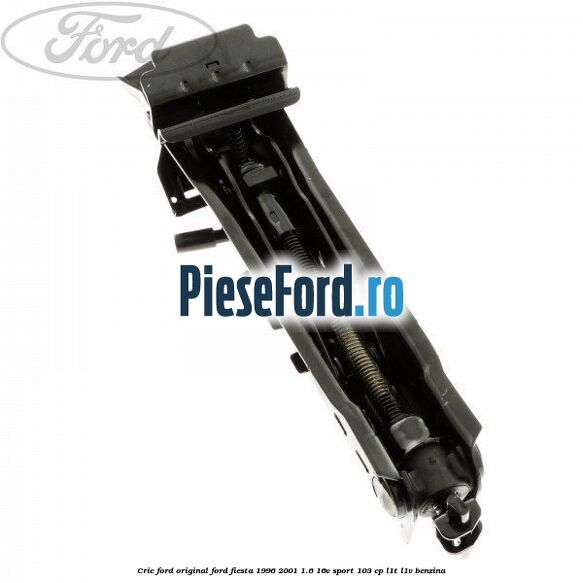 Cric Ford original Ford Fiesta 1996-2001 1.6 16V Sport 103 cp L1T, L1V benzina