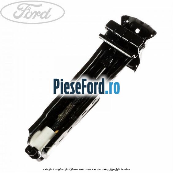 Cric Ford original Ford Fiesta 2002-2005 1.6 16V 100 cp FYJA, FYJB benzina
