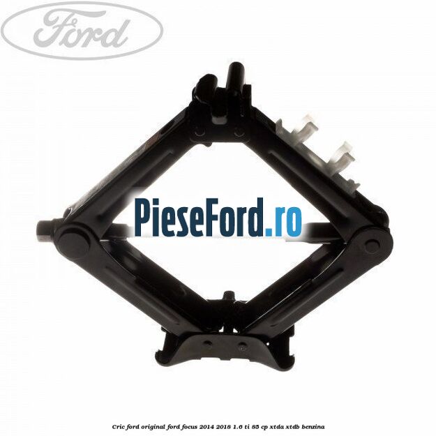Cric Ford original Ford Focus 2014-2018 1.6 Ti 85 cp XTDA, XTDB benzina