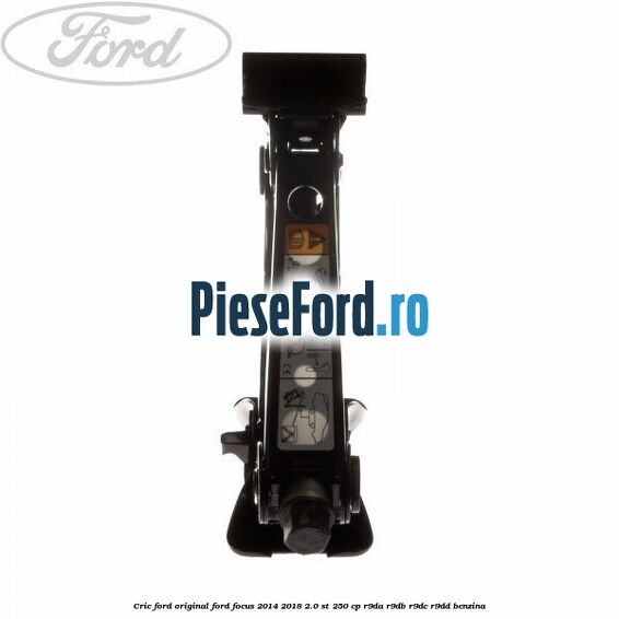 Cric Ford original Ford Focus 2014-2018 2.0 ST 250 cp R9DA, R9DB, R9DC, R9DD benzina