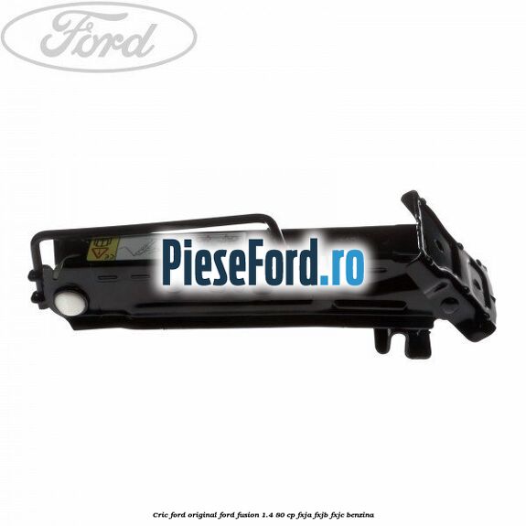 Cric Ford original Ford Fusion 1.4 80 cp FXJA, FXJB, FXJC benzina