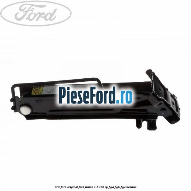 Cric Ford original Ford Fusion 1.6 100 cp Cric Ford original Ford Fusion 1.6 100 cp FYJA, FYJB, FYJC benzina