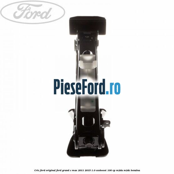 Cric Ford original Ford Grand C-Max 2011-2015 1.0 EcoBoost 100 cp M2DA, M2DC benzina