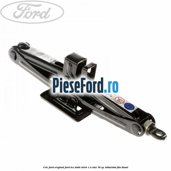 Cric Ford original Ford Ka 2009-2016 1.3 TDCi 75 cp 169A1000, FD4 diesel