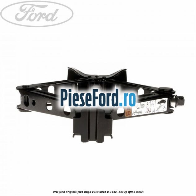 Cric Ford original Ford Kuga 2013-2016 2.0 TDCi 140 cp Cric Ford original Ford Kuga 2013-2016 2.0 TDCi 140 cp UFMA diesel