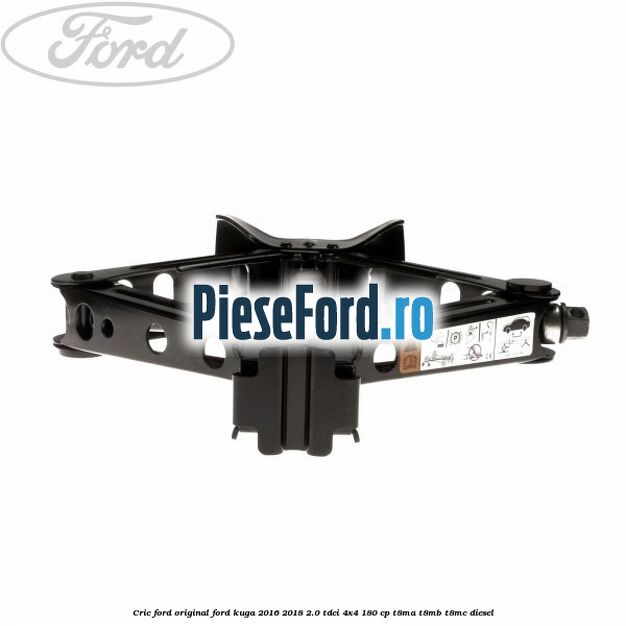 Cric Ford original Ford Kuga 2016-2018 2.0 TDCi 4x4 180 cp T8MA, T8MB, T8MC diesel