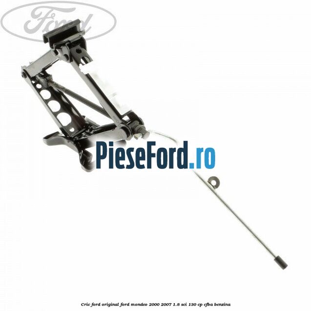 Cric Ford original Ford Mondeo 2000-2007 1.8 SCi 130 cp CFBA benzina