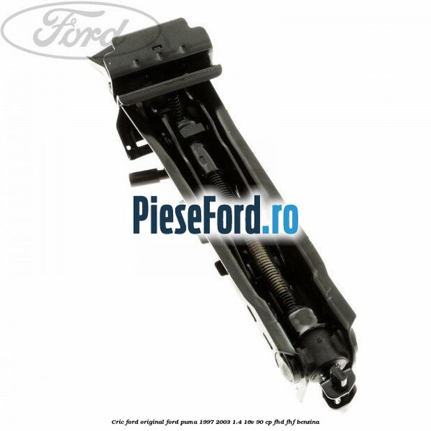 Cric Ford original Ford Puma 1997-2003 1.4 16V 90 cp FHD, FHF benzina