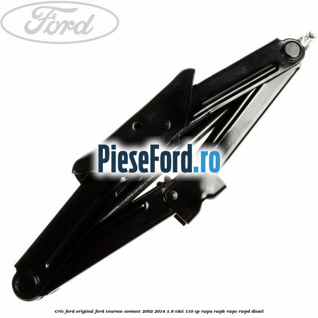 Cric Ford original Ford Tourneo Connect 2002-2014 1.8 TDCi 110 cp RWPA, RWPB, RWPC, RWPD diesel