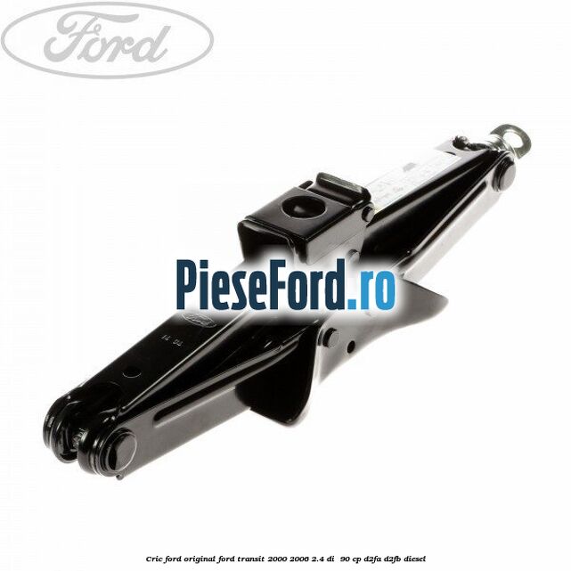 Cric Ford original Ford Transit 2000-2006 2.4 DI 90 cp Cric Ford original Ford Transit 2000-2006 2.4 DI 90 cp D2FA, D2FB diesel