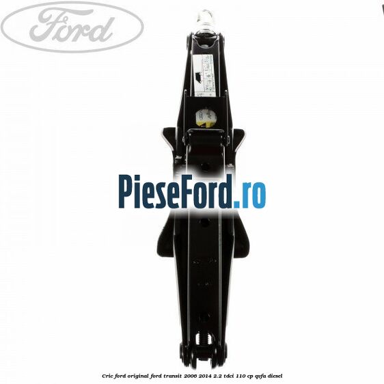 Cric Ford original Ford Transit 2006-2014 2.2 TDCi 110 cp QVFA diesel