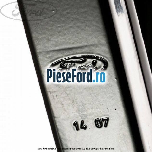 Cric Ford original Ford Transit 2006-2014 3.2 TDCi 200 cp SAFA, SAFB diesel
