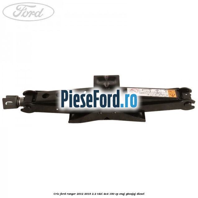 Cric Ford Ranger 2012-2015 2.2 TDCi 4x4 150 cp Cric Ford Ranger 2012-2015 2.2 TDCi 4x4 150 cp ENQJ, GBVAJQJ diesel