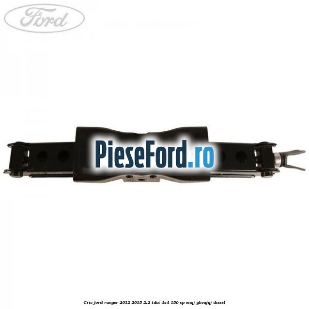 Cric Ford Ranger 2012-2015 2.2 TDCi 4x4 150 cp Cric Ford Ranger 2012-2015 2.2 TDCi 4x4 150 cp ENQJ, GBVAJQJ diesel