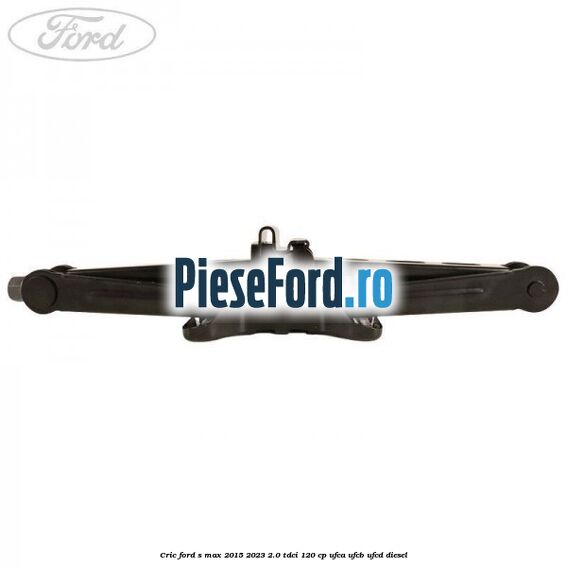 Cric Ford S-Max 2015-2023 2.0 TDCi 120 cp UFCA, UFCB, UFCD diesel