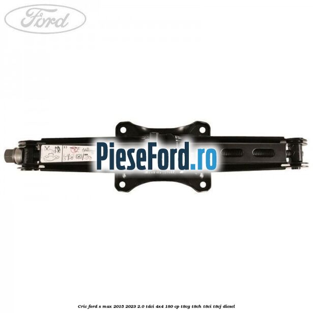 Cric Ford S-Max 2015-2023 2.0 TDCi 4x4 180 cp T8CG, T8CH, T8CI, T8CJ diesel