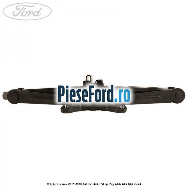 Cric Ford S-Max 2015-2023 2.0 TDCi 4x4 180 cp T8CG, T8CH, T8CI, T8CJ diesel
