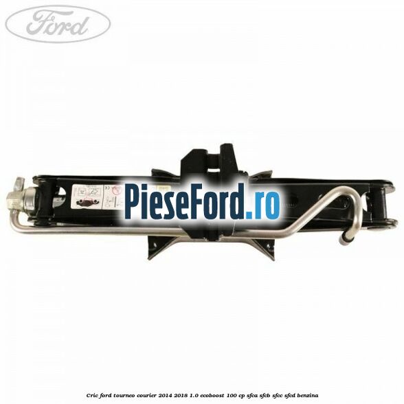 Cric Ford Tourneo Courier 2014-2018 1.0 EcoBoost 100 cp SFCA, SFCB, SFCC, SFCD benzina